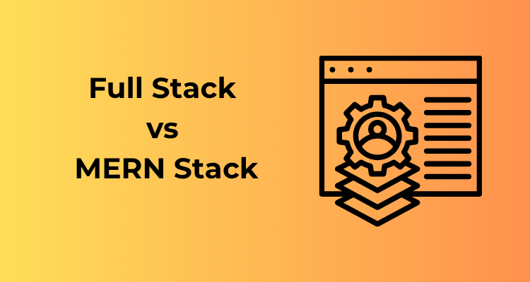 Full Stack vs MERN Stack