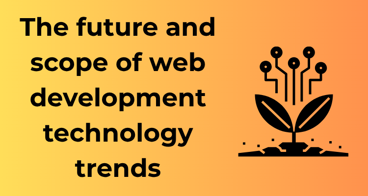 The future and scope of web development