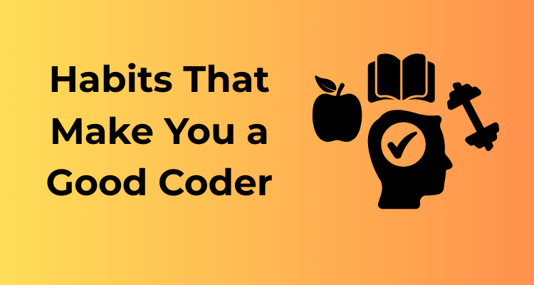 Habits That Make You a Good Coder