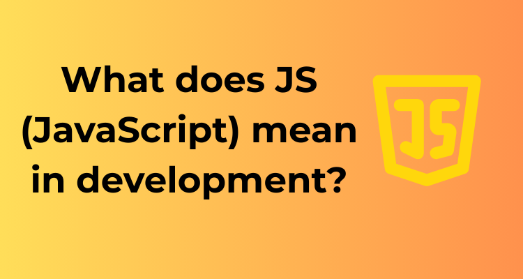 What does JS (JavaScript) mean in development?