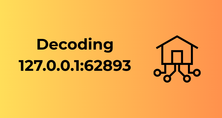 Decoding 127.0.0.1:62893: Comprehensive Guide for Troubleshooting