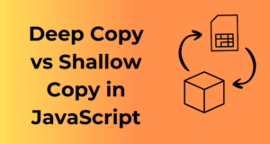 Deep Copy and Shallow Copy in JavaScript
