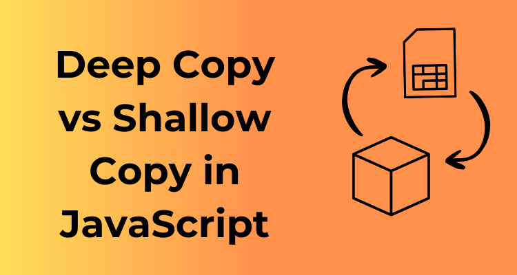 Deep Copy and Shallow Copy in JavaScript