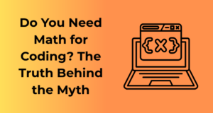 Do You Need Math for Coding? The Truth Behind the Myth
