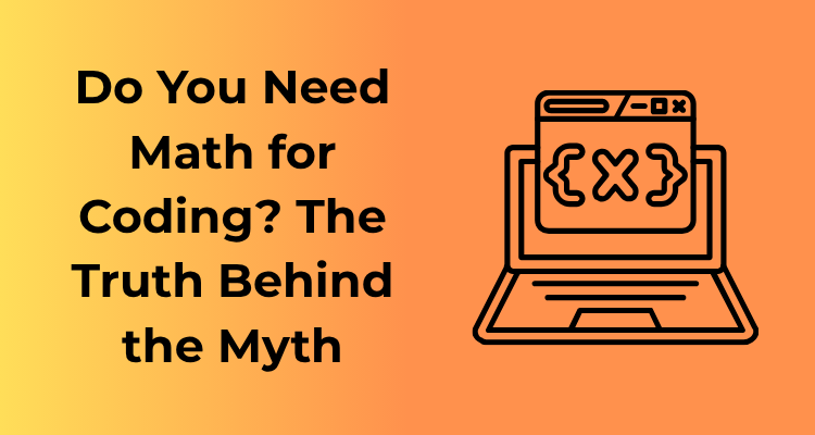 Do You Need Math for Coding? The Truth Behind the Myth
