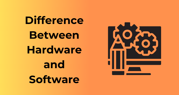 Difference Between Hardware and Software