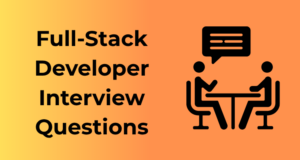 Full-Stack Developer Interview Questions