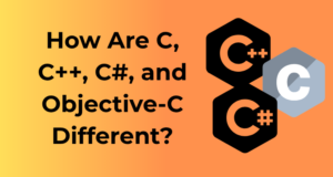 How Are C, C++, C#, and Objective-C Different?