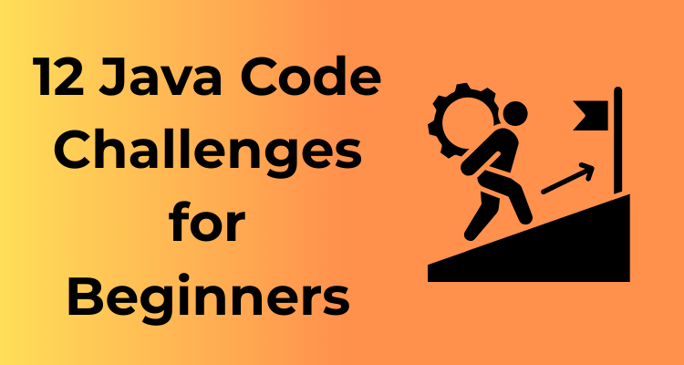 12 Java Code Challenges for Beginners