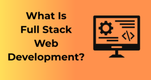 What Is Full Stack Web Development?