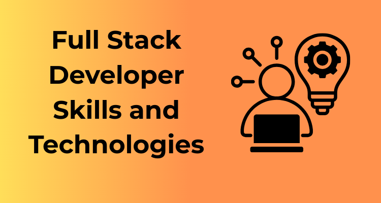 Full Stack Developer Skills and Technologies