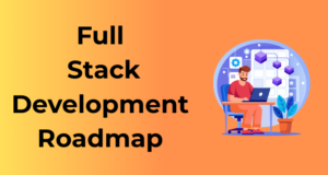 Full Stack Development Roadmap