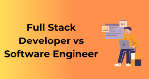 Full Stack Developer vs Software Engineer