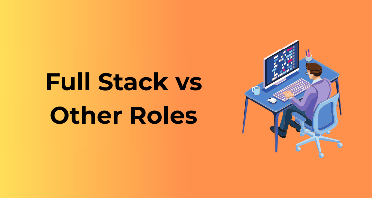 Full Stack vs Other Roles